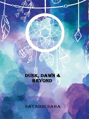 cover image of Dusk, Dawn & Beyond